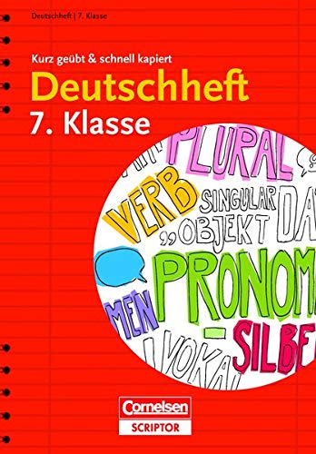 Deutschheft 7. Klasse - kurz geübt & schnell kapiert (Cornelsen Scriptor - kurz geübt & schnell ka