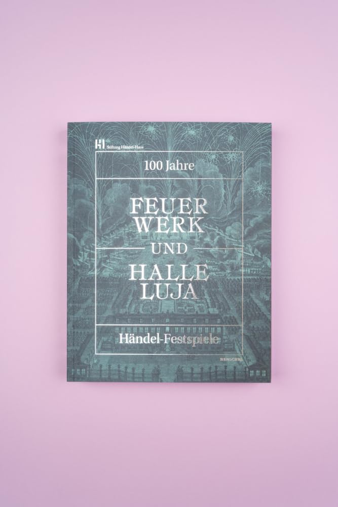 Feuerwerk und Halleluja: 100 Jahre Händel-Festspiele in Halle