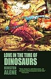 Love in the Time of Dinosaurs