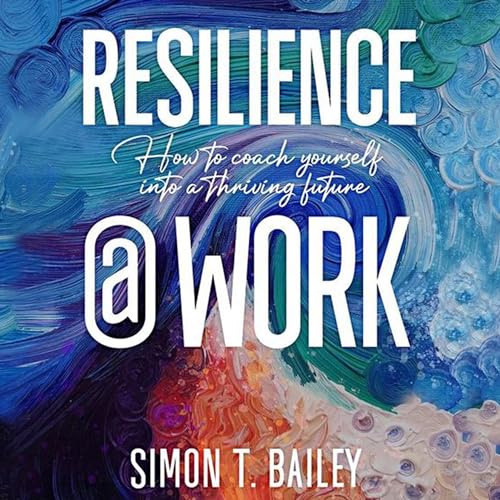 Resilience@Work by Simon T. Bailey episode artwork