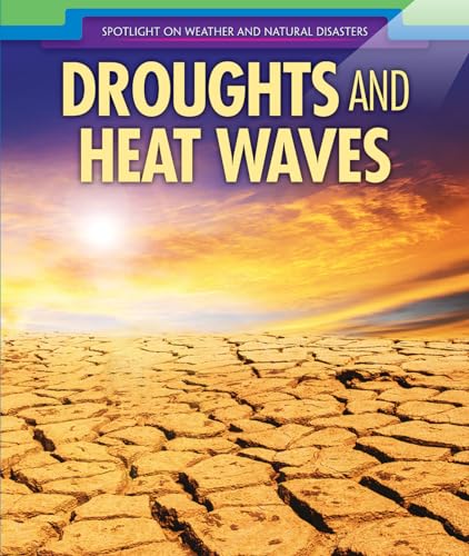 Droughts and Heat Waves (Spotlight on Weather and Natural Disasters)