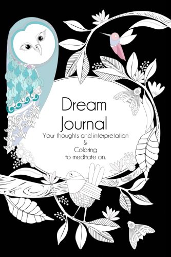 Dream Journal & coloring: A diary to keep keep your dreams, to remember and train yourself to remember your dreams, also with colouring pages Paperback – December 4, 2017