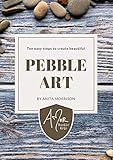 Pebble Art Road Map - Ten easy steps to create beautiful Pebble Art