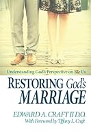 Restoring God's Marriage: Understanding God's Perspective on Us 099698660X Book Cover