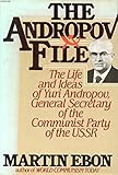 The Andropov file: The life and ideas of Yuri V. Andropov, general secretary of the Communist Party of the Soviet Union