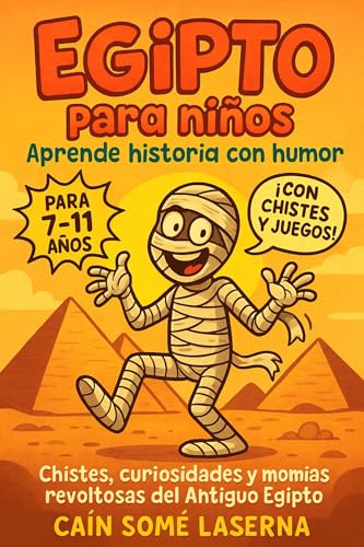 Egipto para niños: Aprende historia con humor: Chistes, curiosidades y momias revoltosas del Antiguo Egipto (Ruinas Mentales)