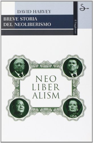 Breve storia del neoliberismo Breve storia del neoliberismo