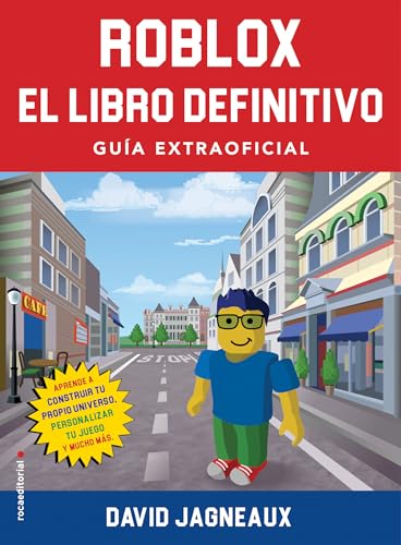 Roblox. El libro definitivo (Guía extraoficial): Aprende a construir tu propio universo, personalizar tu juego y mucho más (Roca Infantil y Juvenil)