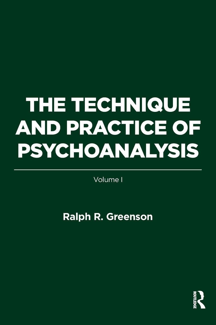 The Technique and Practice of Psychoanalysis: Volume I: 1
