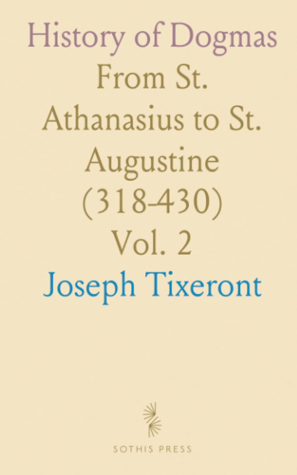 History of Dogmas: From St. Athanasius to St. Augustine (318-430)