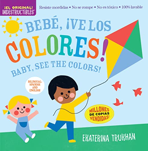 Indestructibles: Bebé, ¡ve los colores! / Baby, See the Colors!: ...