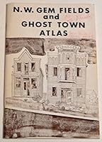 N.W. Gem Field and Ghost Town Atlas B000RT9HNK Book Cover