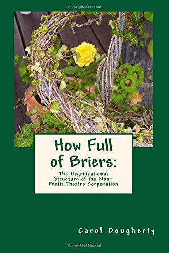 How Full of Briers: The Organizational Structure of the Non-Profit Theatre Corporation