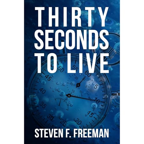 Thirty Seconds to Live by Steven F. Freeman episode artwork