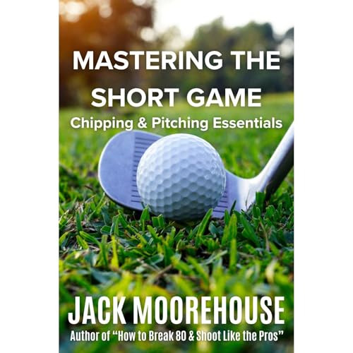 Mastering the Short Game by Jack Moorehouse episode artwork