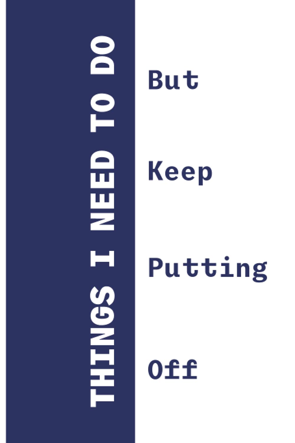 Things I Need to do Notebook 6x9 Journal: but I keep on forgetting...