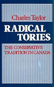 Hardcover Radical Tories: The Conservative Tradition in Canada Book