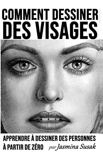 Télécharger Comment Dessiner des Visages: Apprendre à Dessiner des Personnes à Partir de Zéro Livre eBook France