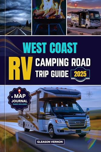 WEST COAST RV CAMPING ROAD TRIP GUIDE 2025: The Ultimate Travel Planner for California, Oregon & Washington: Exploring Scenic Routes, Campgrounds & National Parks by RV (ADVENTURER'S TRAVELS Book 11)