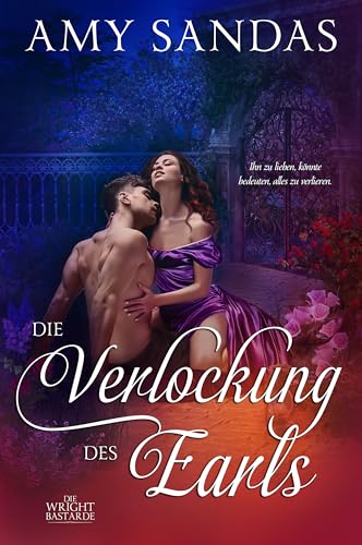 Die Verlockung des Earls : Ein sinnliches Liebesabenteuer aus der Regency-Zeit (Die Wright Bastarde 1)