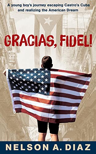 Gracias, Fidel!: A Young Boy's Journey Escaping Castro's Cuba And Realizing The American Dream #TOP8