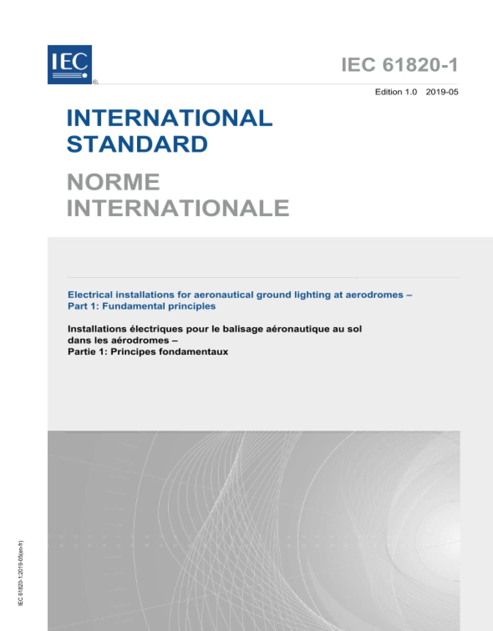 IEC 61820-1 Ed. 1.0 b:2019, Prima Edizione: Impianti elettrici per l'illuminazione aeronautica al suolo negli aeroporti - Parte 1: Principi fondamentali