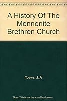 A HISTORY OF THE MENNONITE BRETHREN CHURCH. Pilgrims and Pioneers. B0012KUXCM Book Cover