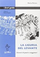 La Liguria del Levante. Itinerari di poeti e viaggiatori 8887594422 Book Cover