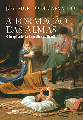 A formação das almas: O imaginário da República no Brasil