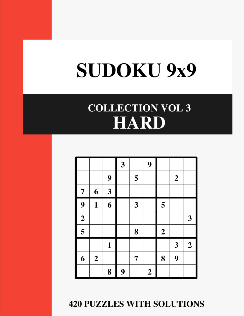 Sudoku 9x9 Collection Vol 3: Hard: 420 Expert Puzzles for Smart Adults - The Ultimate Brain Workout with Solutions (Sudoku 9x9 Master Collection)