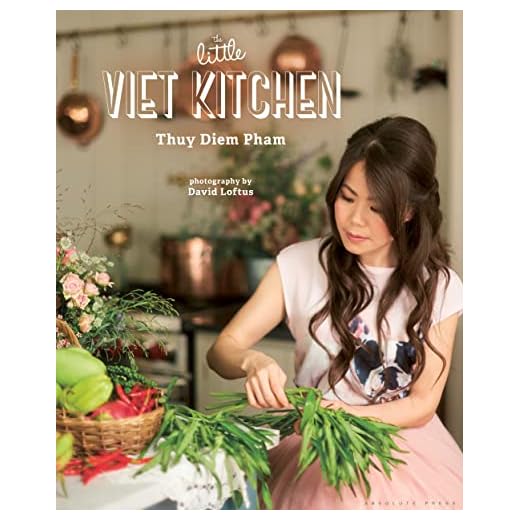 The Little Viet Kitchen: Over 100 authentic and delicious Vietnamese recipes