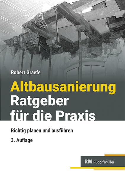 Altbausanierung - Ratgeber für die Praxis: Richtig planen und ausführen
