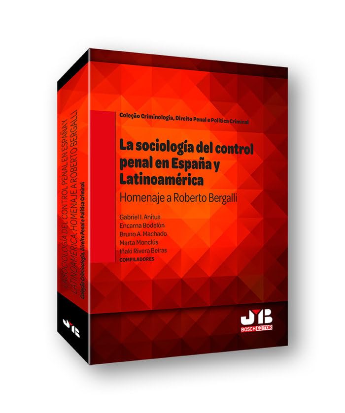 La sociología del control penal en España y Latinoamérica.: Homenaje a Roberto Bergalli: 2 (Coleção Criminologia, Direito Penal e Politica Criminal)