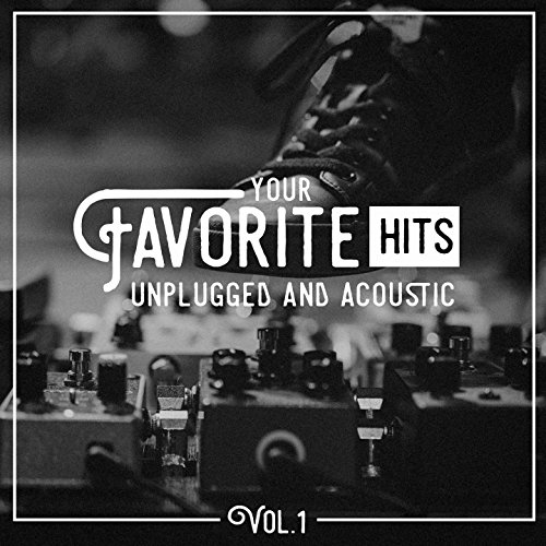 Your Favorite Hits Unplugged and Acoustic, Vol. 1 by Acoustic Guitar
