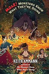 MOAR! Monsters Know What They're Doing (The Monsters Know What They’re Doing Book 3)
