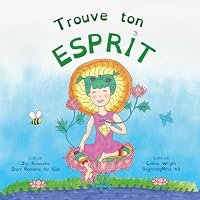 Trouve l'Esprit: Dzogchen pour Enfants (Introduction à la Méditation des Courts Instants d'Esprit Fort) (Beginning Mind in French) (French Edition) 1915175127 Book Cover