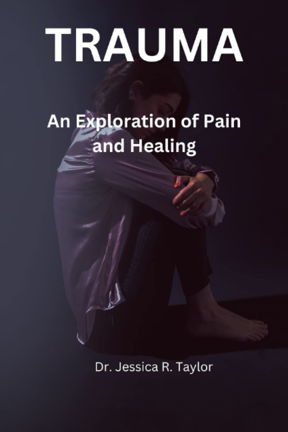 Trauma: An Exploration of Pain and Healing