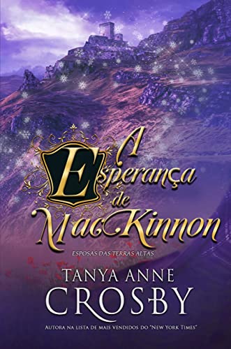 A Esperança de MacKinnon (Esposas das Terras Altas Livro 6) - Crosby, Tanya Anne