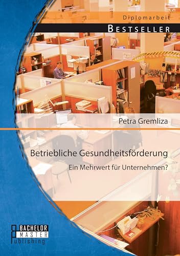 Betriebliche Gesundheitsförderung: Ein Mehrwert für Unternehmen? (German Edition)