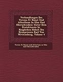  Verhandlungen Des Vereins Fur Kunst Und Alterthum in Ulm Und Oberschwaben: Unter Dem Protektorate Sr. K Niglichen Hoheit Des Kronprinzen Karl Von W Rt
