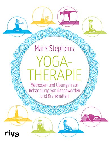 Yogatherapie: Methoden und Übungen zur Behandlung von Beschwerden und Krankheiten (Yoga unterrichten, Band 4)