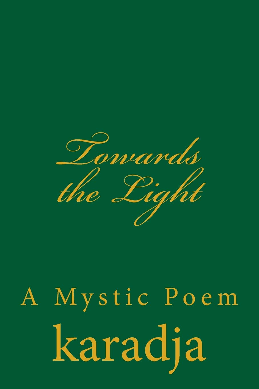 Towards the Light: A Mystic Poem: Volume 27 (Teachings of The Order of Christian Mystics)