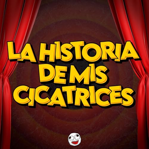 LA HISTORIA DE MIS CICATRICES