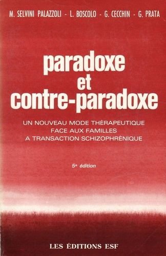 Télécharger Paradoxe et contre-paradoxe : un nouveau mode thérapeutique face aux familles à transaction schizo PDF