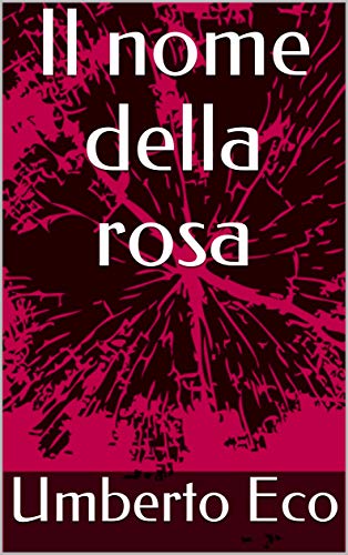 Amazon Com Il Nome Della Rosa Italian Edition Ebook Eco Umberto Kindle Store