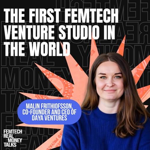 Bringing Club-Bathroom Sisterhood Into the Boardroom: Malin Frithiofsson on Daya Ventures & Global FemTech Innovation