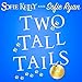 Two Tall Tails