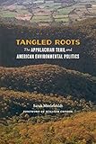 Tangled Roots: The Appalachian Trail and American Environmental Politics (Weyerhaeuser Environmental Books)