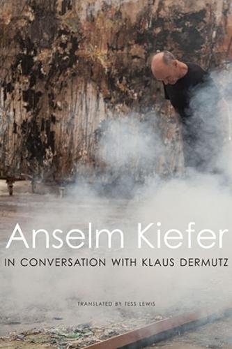Anselm Kiefer in Conversation With Klaus Dermutz (German List)