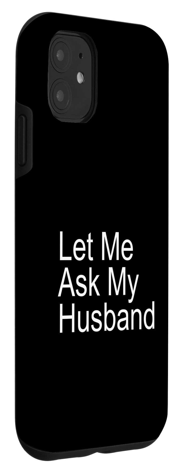 Let Me Ask My Husband Funny Wife Quote Saying Married Woman Case for iPhone 11 - Image 3